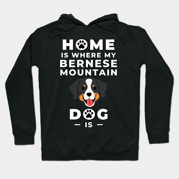 Home Is Where My Bernese Mountain Dog Is - Bernese Mountain Dog Lovers - Mountain Dog, Bernese Mountain Dog Mom - Bernese Dog Lovers Hoodie by Famgift